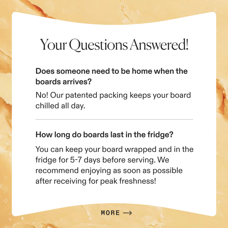 FAQ graphic explaining that no one needs to be home for charcuterie board delivery and boards last 5-7 days refrigerated.